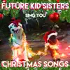 Future Kid Sisters - Sing You Christmas Songs - EP
